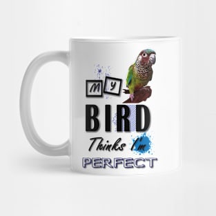 my bird thinks i´m perfect Mug